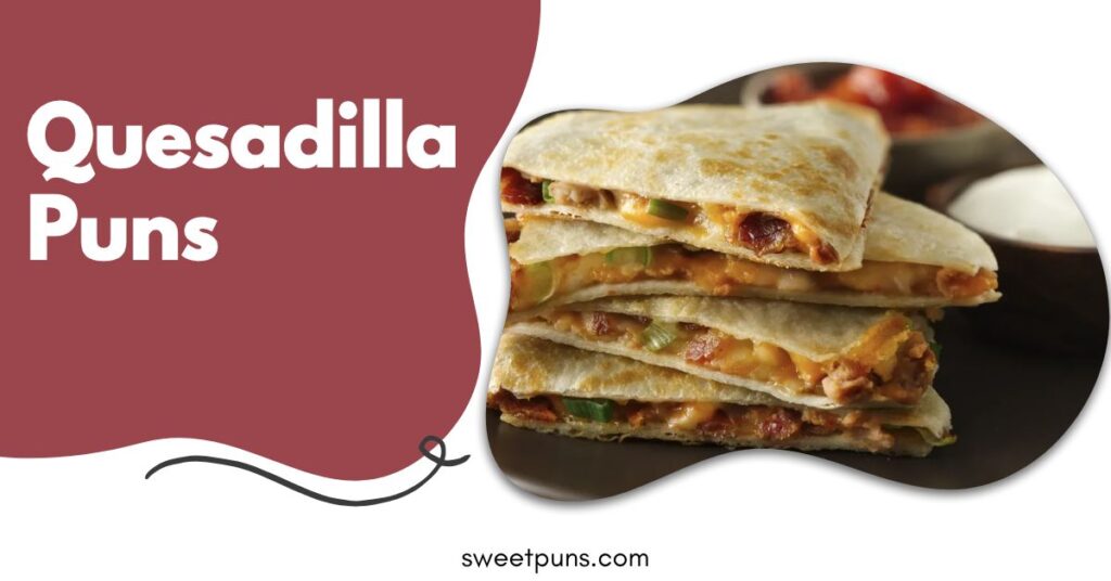 Quesadilla Puns